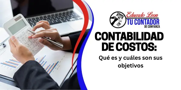Contabilidad de costos: qué es y cuáles son sus objetivos